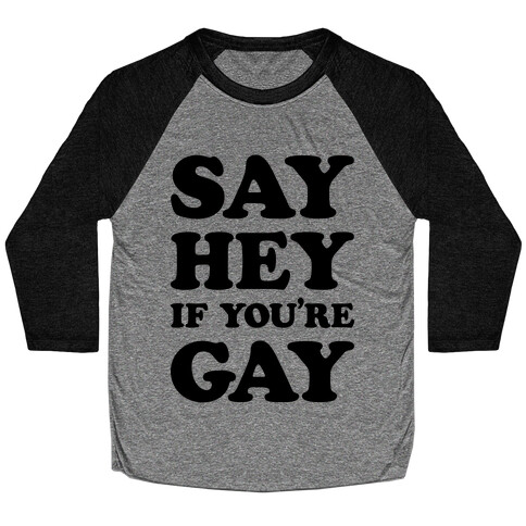 Say Hey If You're Gay Baseball Tee