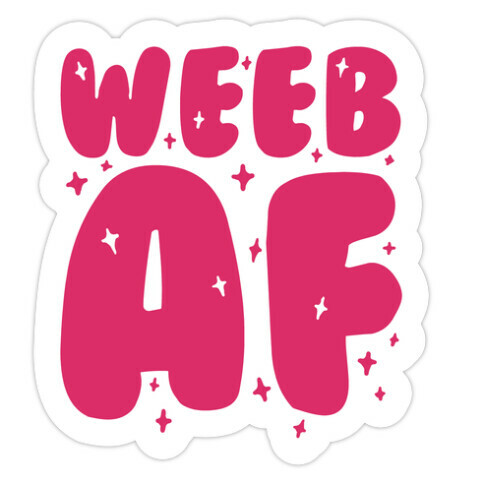 Weeb AF Die Cut Sticker