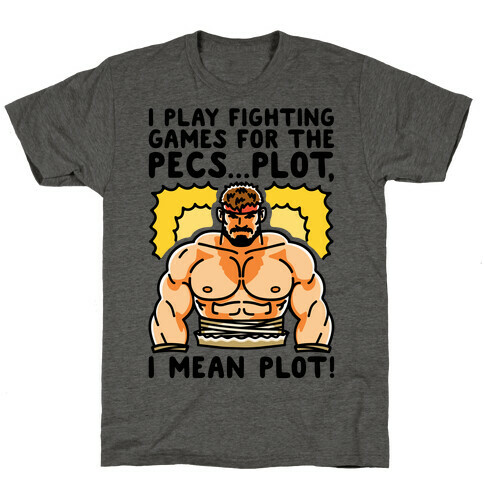 I Like Fighting Games For The Pecs I Mean Plot Parody T-Shirt