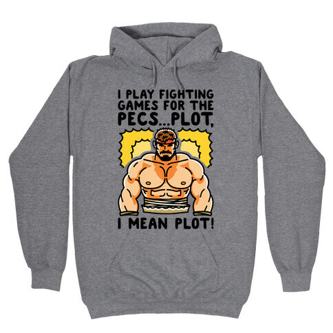 I Like Fighting Games For The Pecs I Mean Plot Parody Hooded Sweatshirt