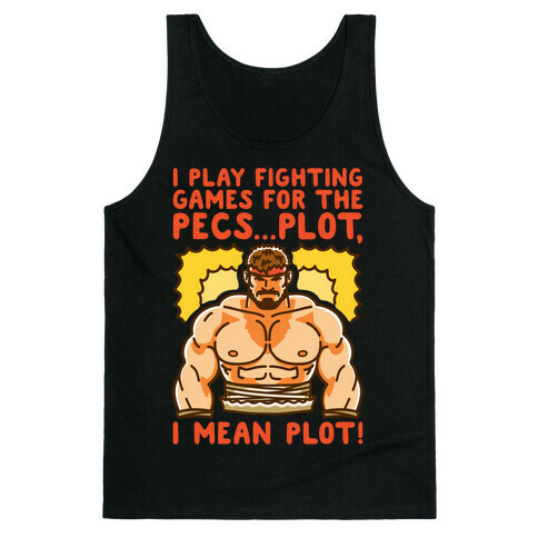 I Like Fighting Games For The Pecs I Mean Plot Parody Tank Top