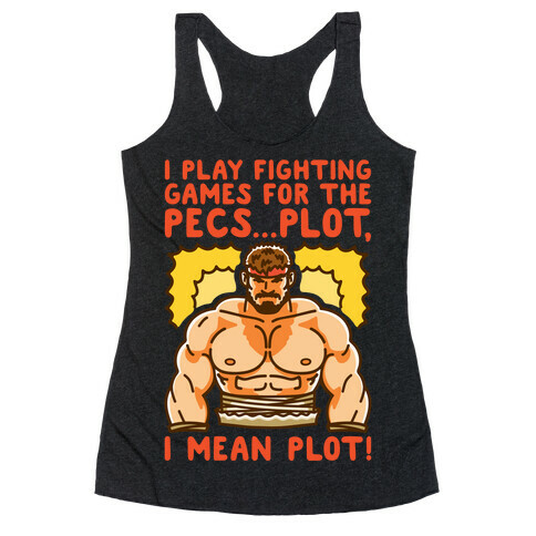 I Like Fighting Games For The Pecs I Mean Plot Parody Racerback Tank Top