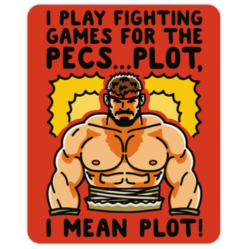 I Like Fighting Games For The Pecs I Mean Plot Parody Die Cut Sticker