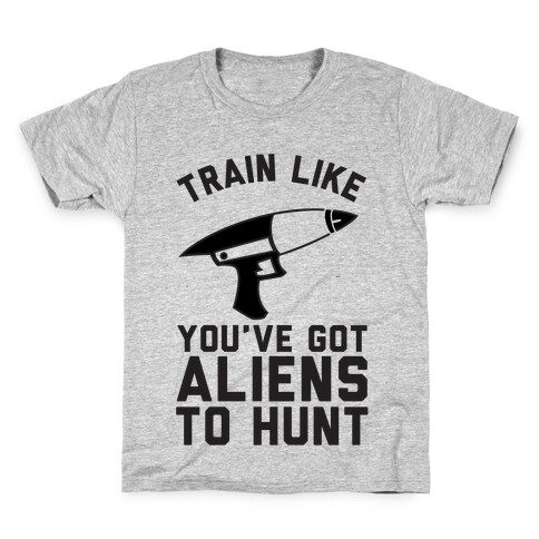 Train Like You've Got Aliens To Hunt Kids T-Shirt