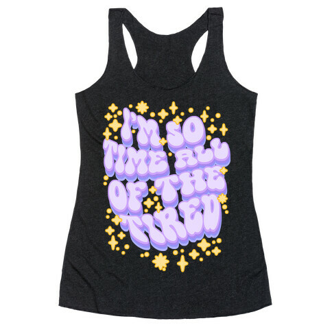 I'm So Time all of The Tired Racerback Tank Top