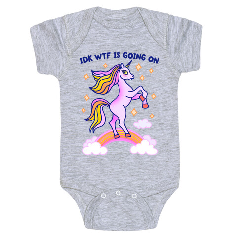 IDK WTF Is Going On Unicorn Baby One-Piece