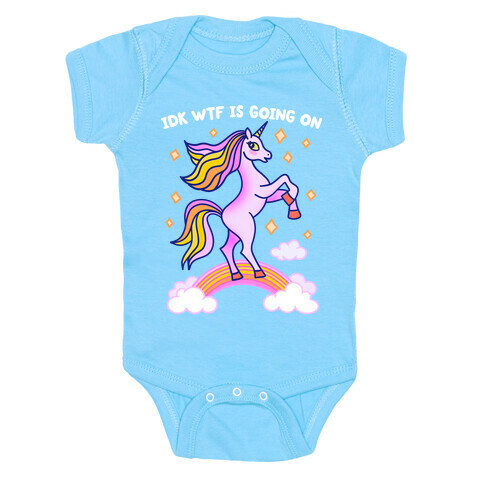 IDK WTF Is Going On Unicorn Baby One-Piece