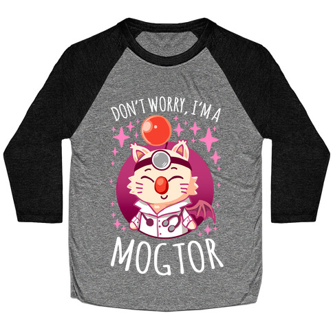 Don't Worry, I'm A Mogtor Baseball Tee