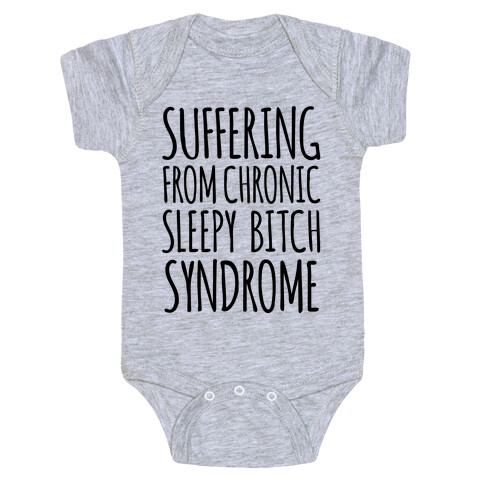Suffering From Sleepy Bitch Syndrome Baby One-Piece