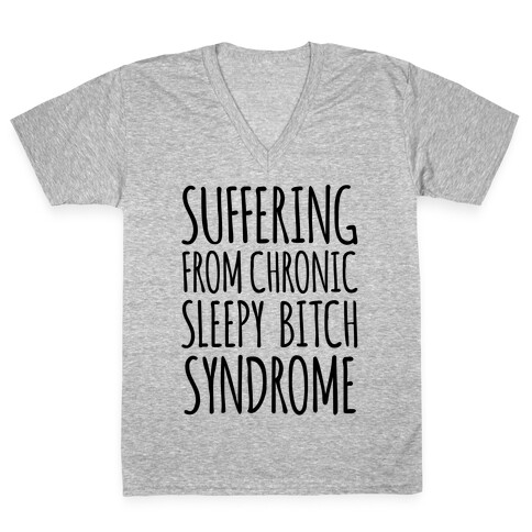 Suffering From Sleepy Bitch Syndrome V-Neck Tee Shirt