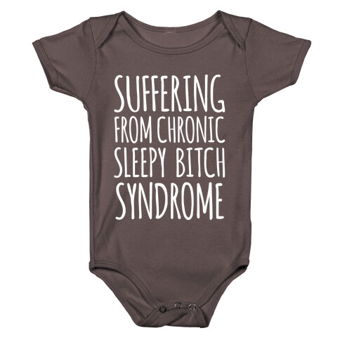 Suffering From Sleepy Bitch Syndrome Baby One-Piece