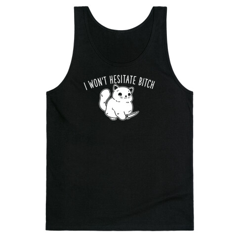 I Won't Hesitate Bitch Tank Top