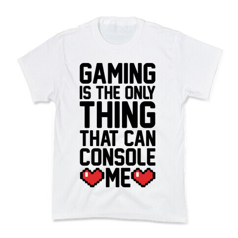 Gaming is The Only Thing That Can Console Me  Kids T-Shirt