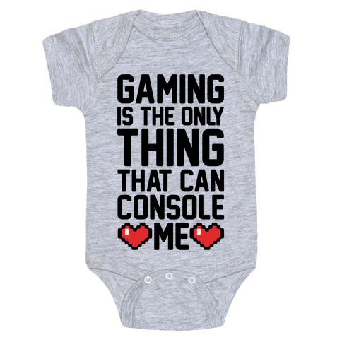 Gaming is The Only Thing That Can Console Me  Baby One-Piece