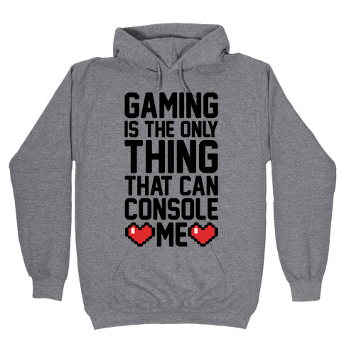 Gaming is The Only Thing That Can Console Me  Hooded Sweatshirt