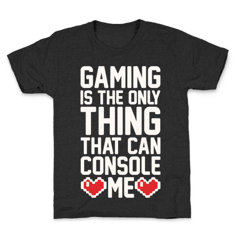 Gaming is The Only Thing That Can Console Me  Kids T-Shirt