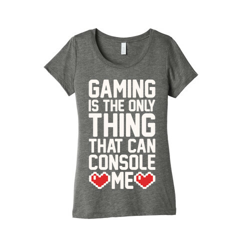 Gaming is The Only Thing That Can Console Me  Womens T-Shirt