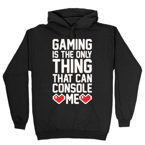 Gaming is The Only Thing That Can Console Me  Hooded Sweatshirt
