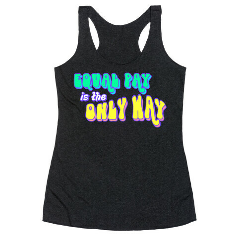 Equal Pay is the Only Way Racerback Tank Top