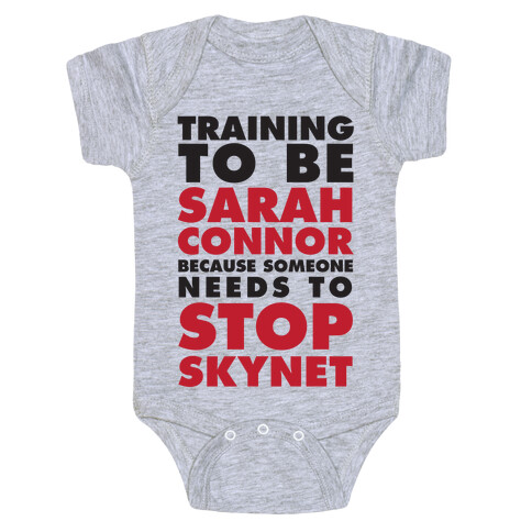 Training To Be Sarah Connor Because Someone Needs To Stop Skynet Baby One-Piece