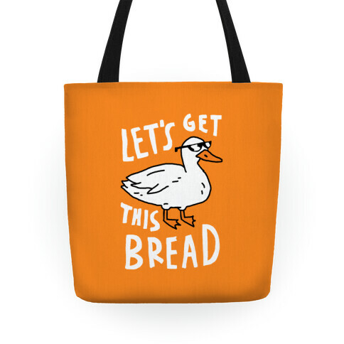 Let's Get This Bread Duck Tote