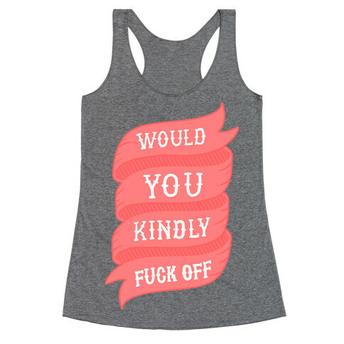 Would You Kindly F*** Off Racerback Tank Top