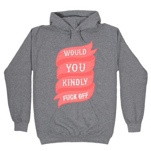 Would You Kindly F*** Off Hooded Sweatshirt