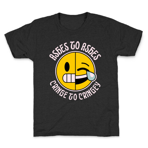 Ashes to Ashes, Cringe to Cringy Kids T-Shirt