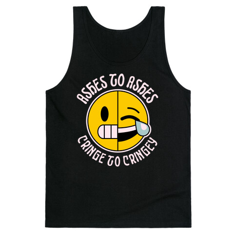 Ashes to Ashes, Cringe to Cringy Tank Top