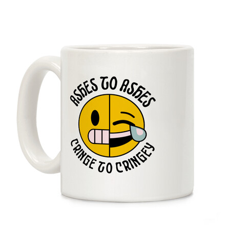 Ashes to Ashes, Cringe to Cringy Coffee Mug