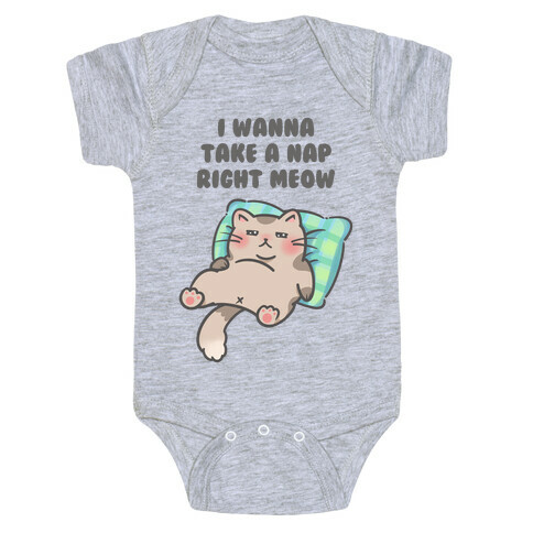 I Wanna Take A Nap Right Meow Baby One-Piece