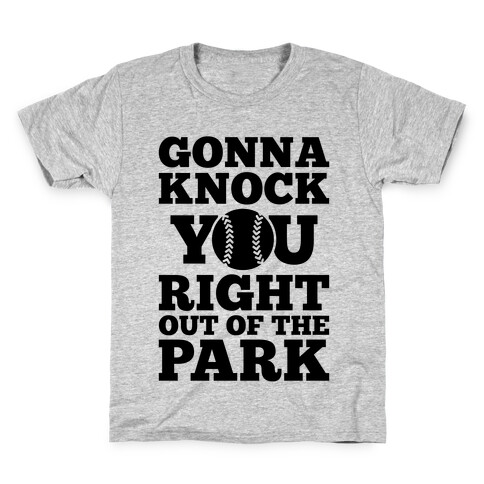 Gonna Knock You Right Out Of The Park Kids T-Shirt