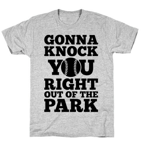 Gonna Knock You Right Out Of The Park T-Shirt