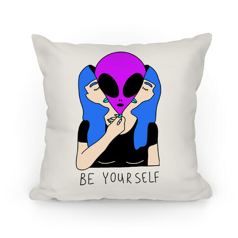 Be Yourself Alien Pillow