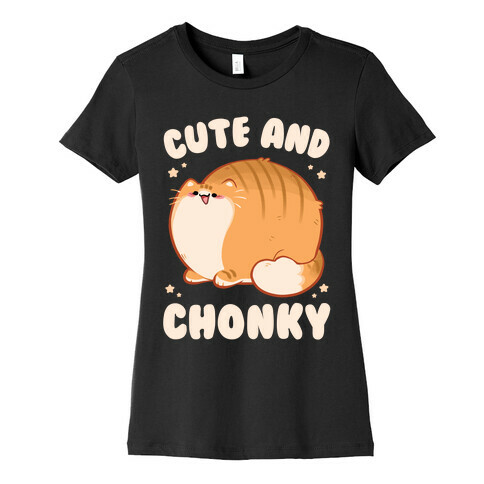 Cute and Chonky Womens T-Shirt