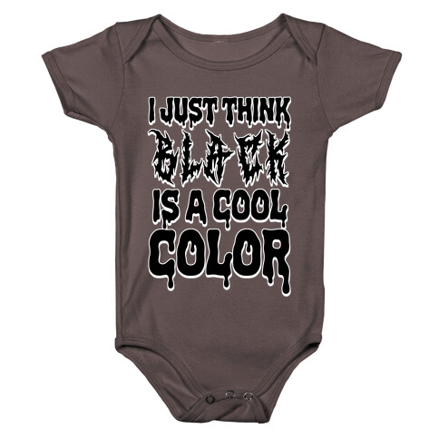 I Just Think Black Is A Cool Color Baby One-Piece