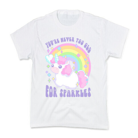 You're Never Too Old For Sparkles Kids T-Shirt