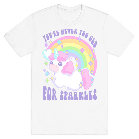 You're Never Too Old For Sparkles T-Shirt