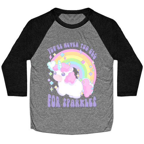 You're Never Too Old For Sparkles Baseball Tee