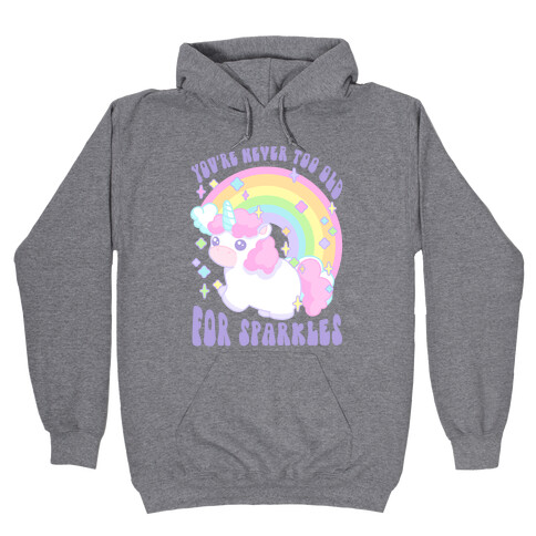 You're Never Too Old For Sparkles Hooded Sweatshirt