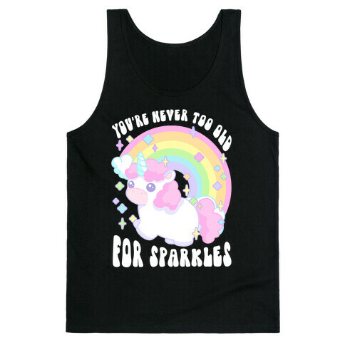 You're Never Too Old For Sparkles Tank Top
