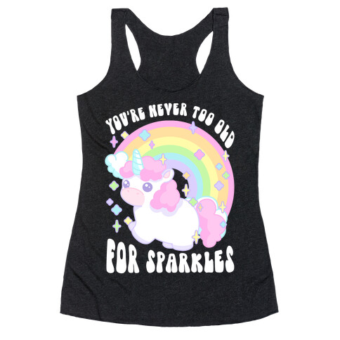 You're Never Too Old For Sparkles Racerback Tank Top
