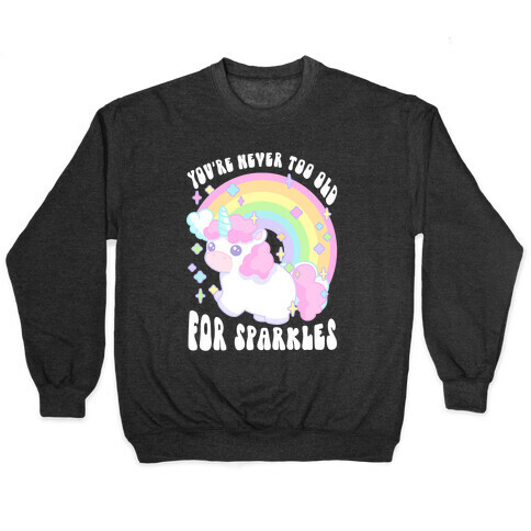 You're Never Too Old For Sparkles Pullover