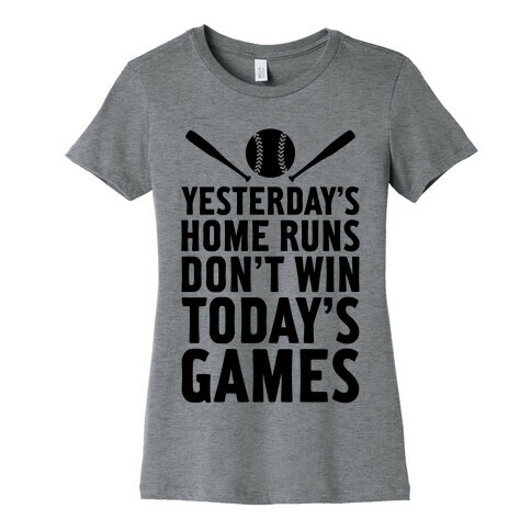 Yesterday's Home Runs Womens T-Shirt