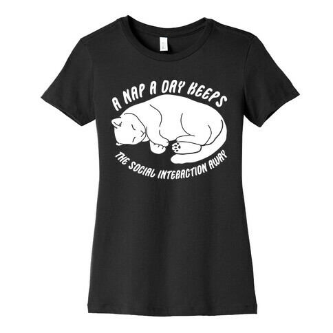 A Nap A Day Keeps The Social Interaction Away Womens T-Shirt