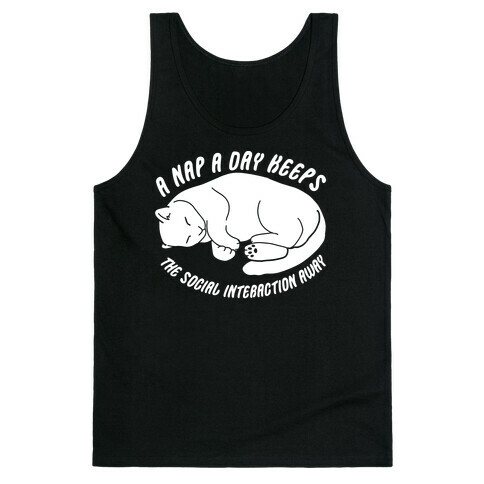 A Nap A Day Keeps The Social Interaction Away Tank Top