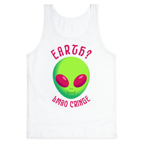 Earth? LMAO Cringe Tank Top