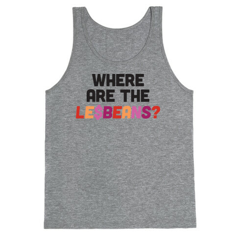 Where Are The Le$Beans? Tank Top