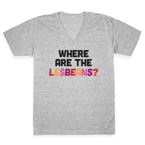 Where Are The Le$Beans? V-Neck Tee Shirt