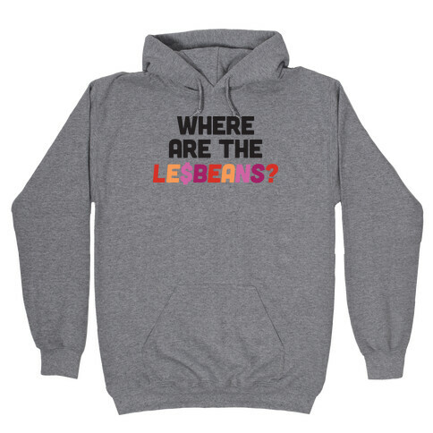 Where Are The Le$Beans? Hooded Sweatshirt